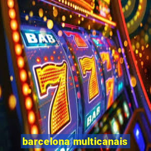 barcelona multicanais